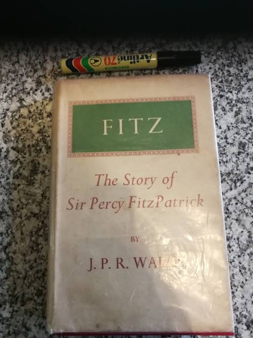 FITZ THE STORY OF SIR PERCY FITZPATRICK by J P R WALLIS