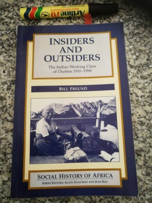 INSIDERS AND OUTSIDERS Indian Working Class of DBN 1910-1990 BILL FREUND  labour Social History