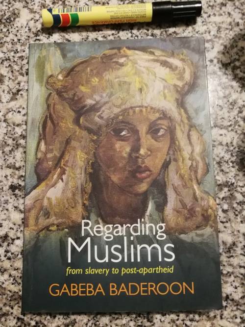 REGARDING MUSLIMS  from Slavery to Post apartheid GABEBA BADEROON