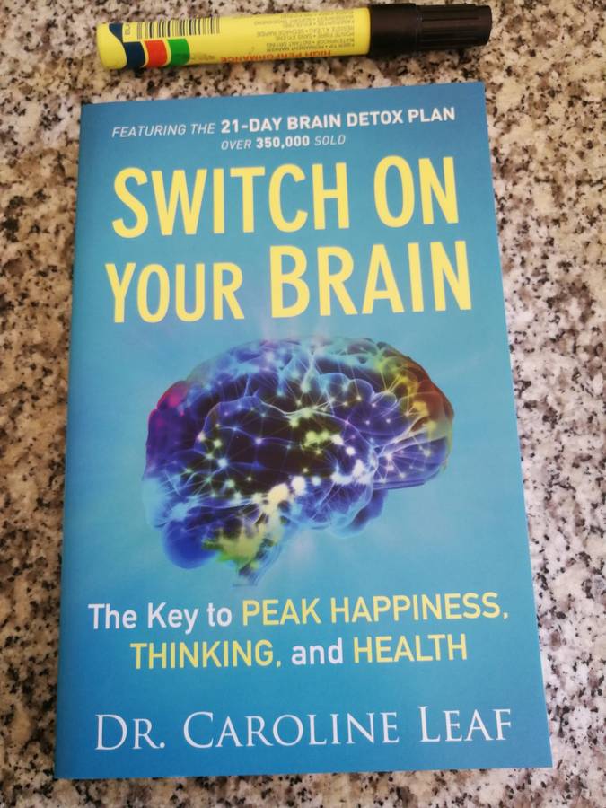 SWITCH ON YOUR BRAIN The Key to Peak Happiness Thinking and Health Dr. CAROLINE LEAF
