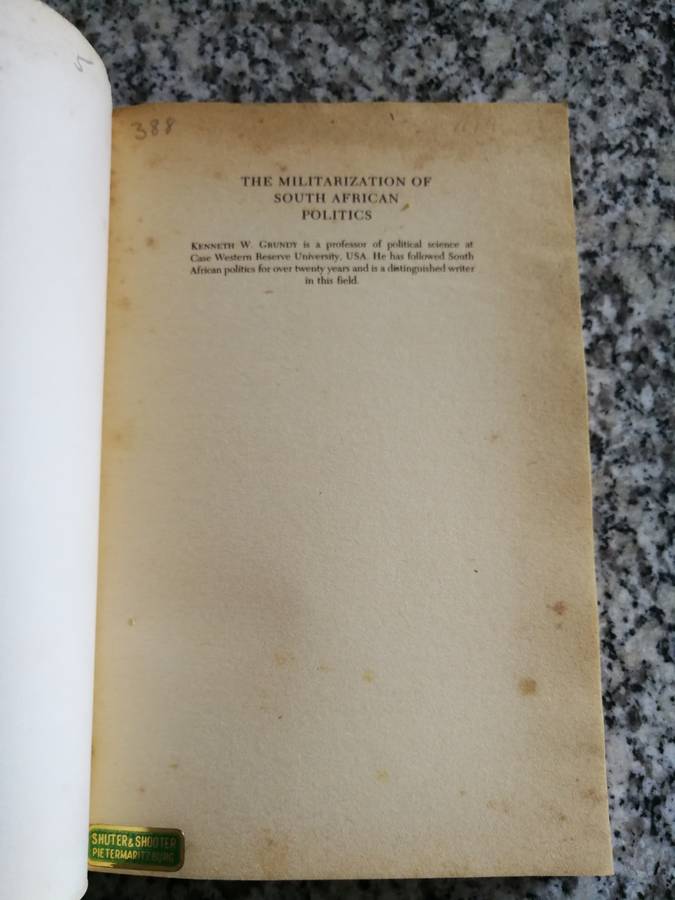 THE MILITARIZATION OF SOUTH AFRICAN POLITICS KENNETH W GRUNDY 1988