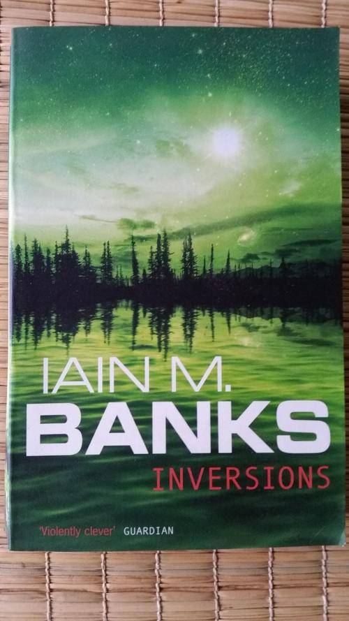 Inversions Iain M. Banks A Culture Novel