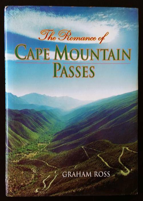 The Romance of Cape Mountain Passes - Graham Ross 1st Edition Hard Cover