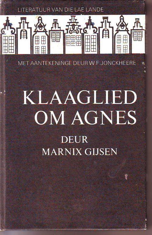 Dutch/afr. Klaaglied om Agnes deur Marnix Gijsen (lae lande reeks) 1982 hardeband 136bls