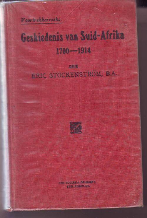 In Afr. Geskiedenis van Suid-Afrika 1700-1914 deur Eric Stockenstrom 1944 h/band (voortrekkerreeks)