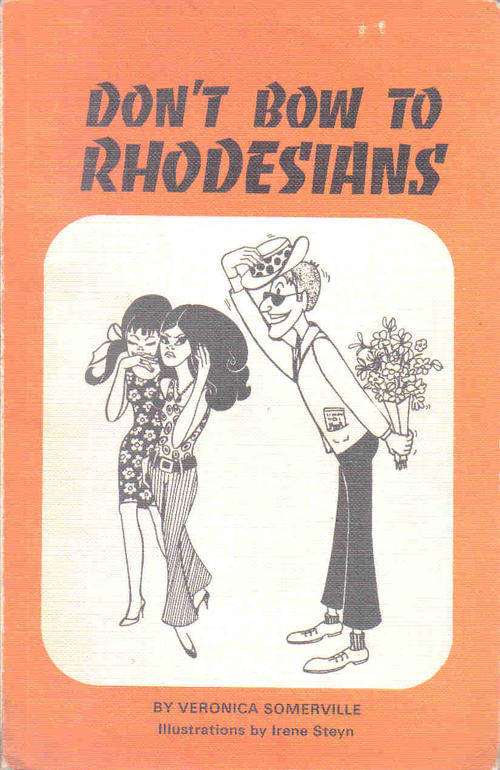 Don't Bow to Rhodesians --- Veronica Somerville