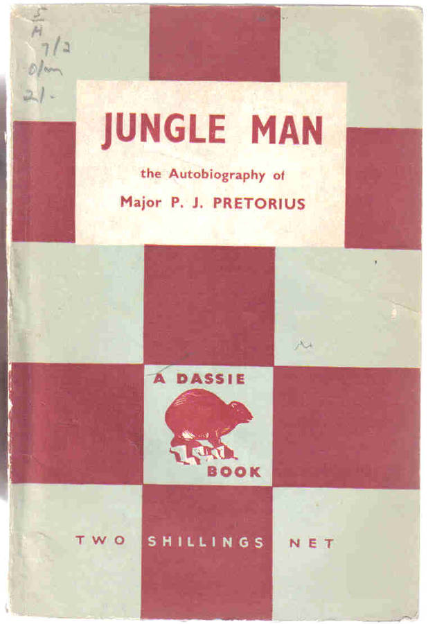 Jungle Man - The Autobiography of Major P J Pretorius