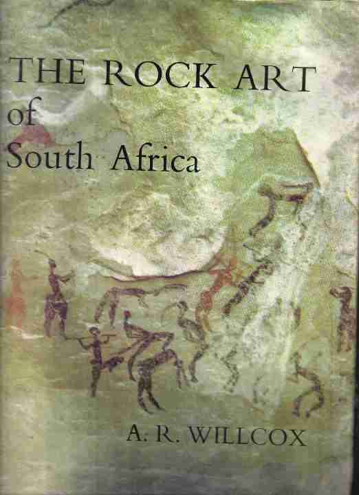 The Rock Art of South Africa -- A R Willcox