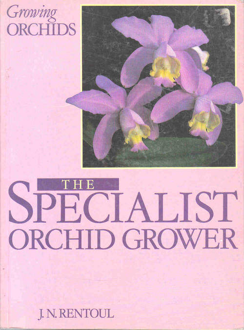 The Specialist Orchid Grower  --  J N Rentoul