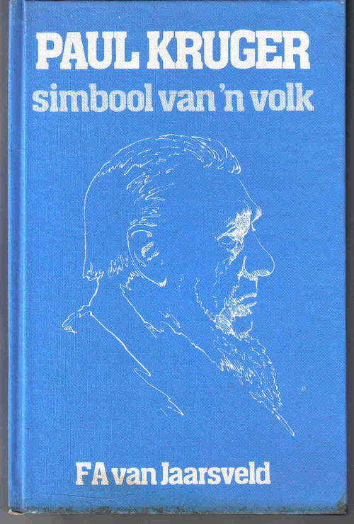 Paul Kruger - Simbool van 'n Volk  --  FA van Jaarsveld