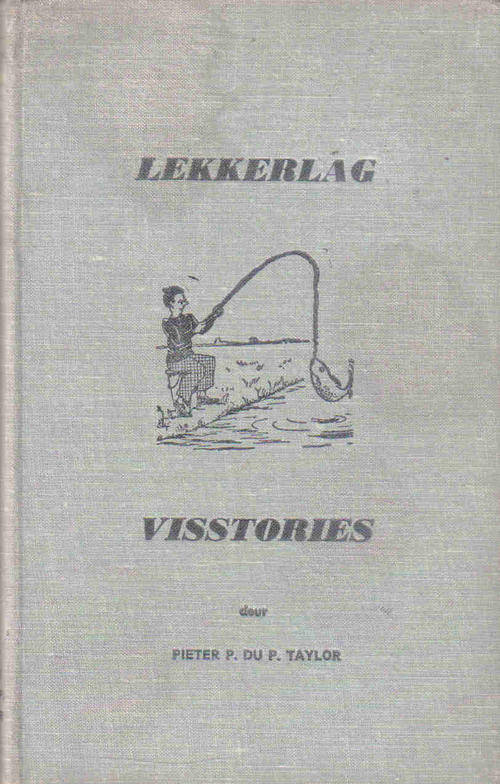 Lekkerlag Visstories -- Pieter P du P Taylor ( Geteken )