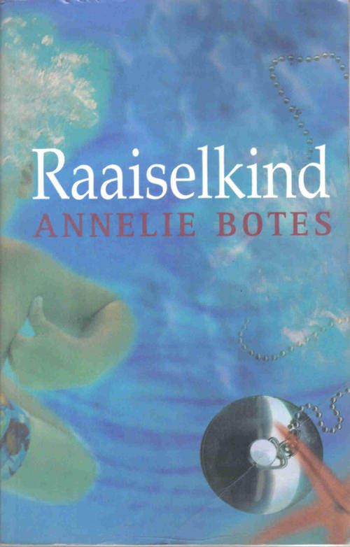 Raaiselkind  --  Annelie Botes