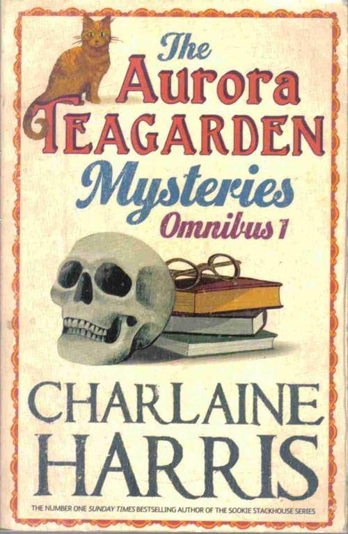 The Aurora Teagarden Mysteries Omnibus 1  --  Charlaine Harris