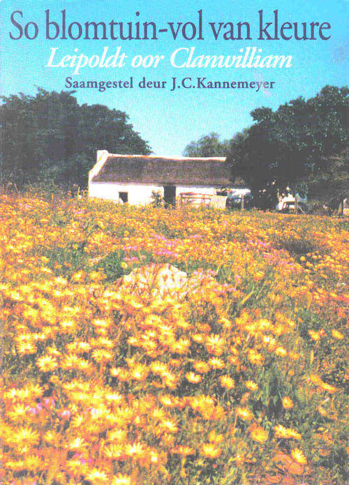 So Blomtuin - vol van Kleure - Leipoldt oor Clanwilliam  -- JC Kannemeyer