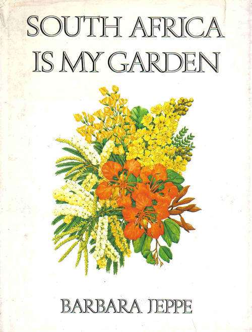 South Africa is my Garden  --  Barbara Jeppe