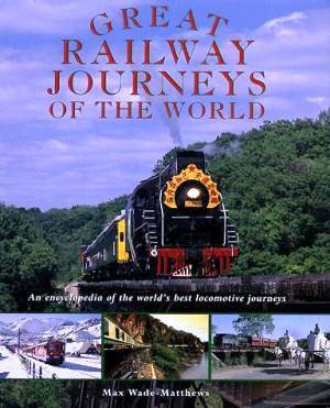 Great Railway Journeys of the World  --  Max Wade-Matthews
