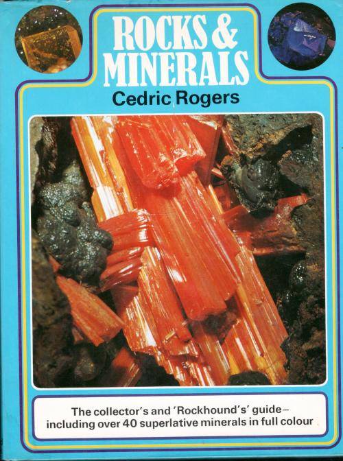 Rocks and Minerals  --  Cedric Rogers