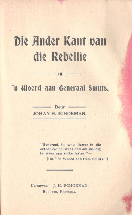Die Anderkant van die Rebellie - 'n Woord aan Generaal Smuts  --  Johan H Schoeman