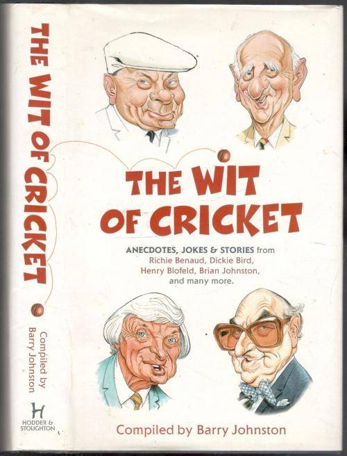 The Wit of Cricket - Anecdotes Jokes and Stories  - Compiled by Barry Johnston