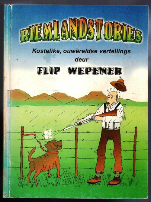 Riemlandstories - Kostelike Ouwereldse Vertellings  --  Flip Wepener