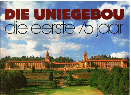 Die Uniegebou. Die Eerste 75 Jaar. NUUT.
