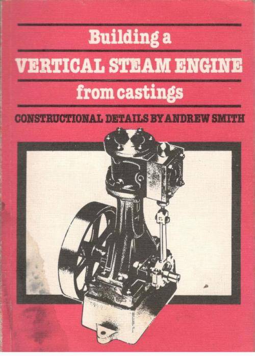Building a Vertical Steam Engine from Castings ---  Andrew Smith