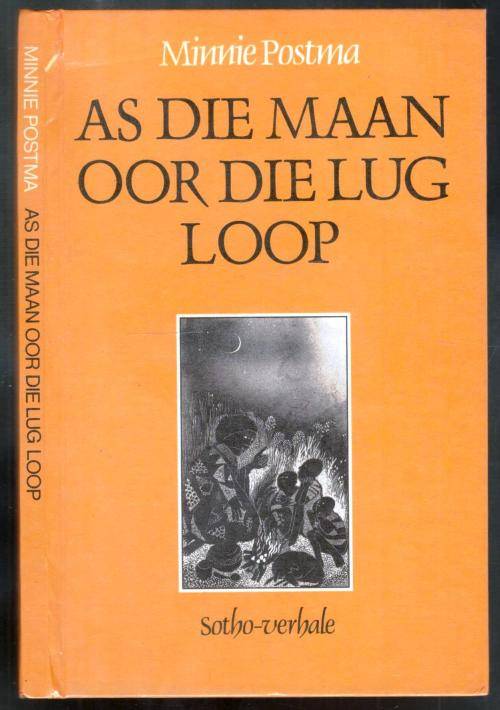 As die Maan oor die Lug Loop  --  Sotho Verhale  --  Minnie Postma