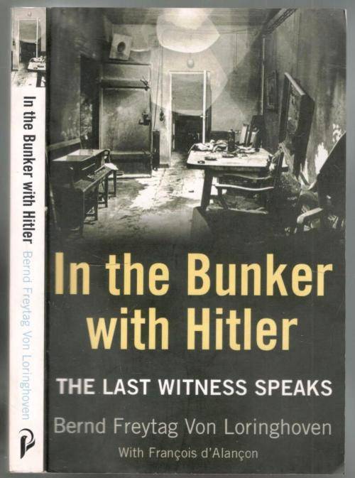In the Bunker With Hitler   --  The Last Witness Speaks  - Bernd Freytag von Loringhoven