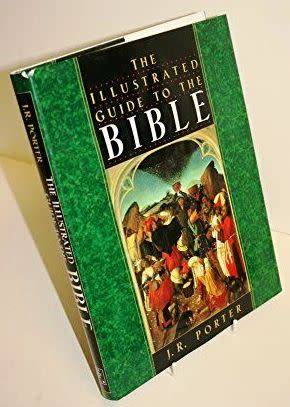 The Illustrated Guide to the Bible  --  J R Porter