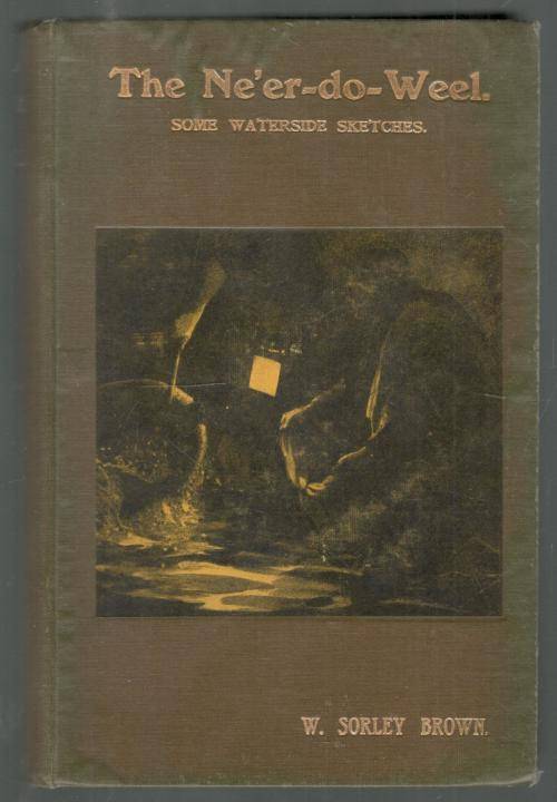The Ne`er-do-Weel  --  Some Waterside Sketches  - W Sorley Brown