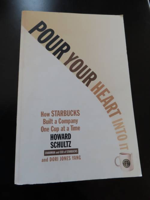Pour Your Heart into it by Howard Schultz and Dori Jones Yang