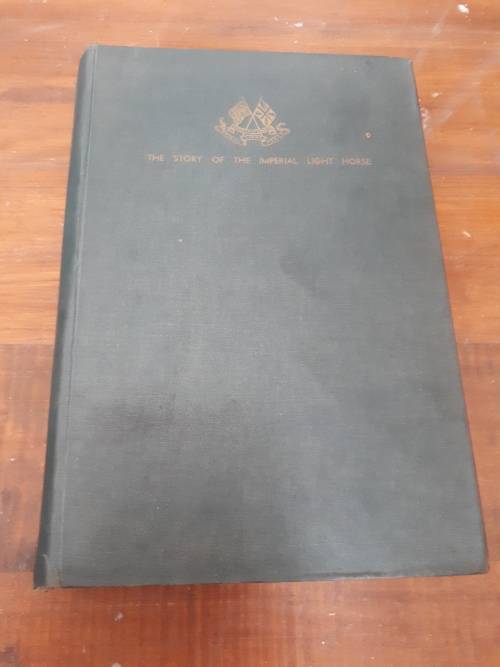 The Story Of The Imperial Light Horse in the South African War 1899 - 1902 (1937 1st Edition)