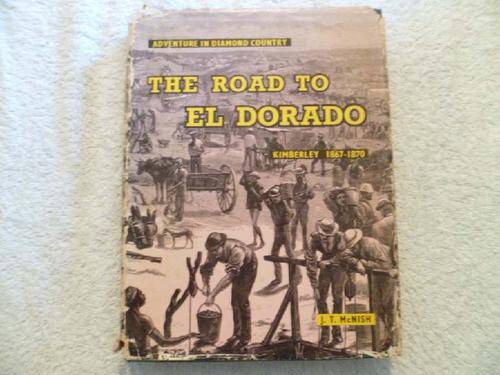 The Road to El Dorado - Kimberley 1867 - 1870 - J. Y. McNish - Adventure in Diamond Country