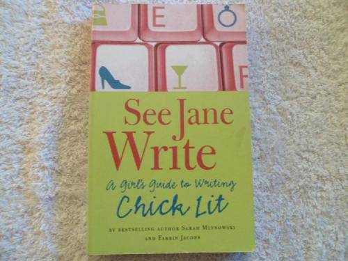 See Jane Write - A Girl's Guide to Writing Chick Lit - Sarah Mlynoski - Farrin Jacobs