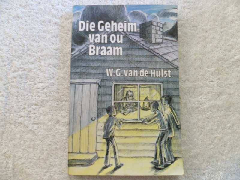 Die Geheim van ou Braam - W. G. van de Hulst