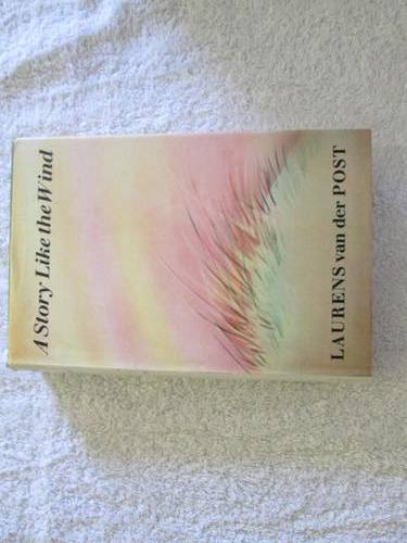 A Story Like the Wind - Laurens van der Post