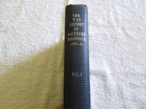 The War History of Southern Rhodesia 1939 - 1945  - Vol 1 - J.F. MacDonald