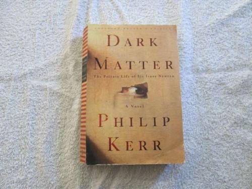 Dark Matter - The Private Life of Sir Isaac Newton - Philip Kerr