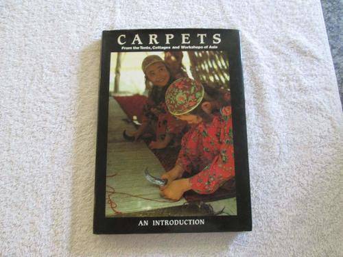 Carpets - From the Tents, Cottages and Workshops of Asia - Jon Thompson