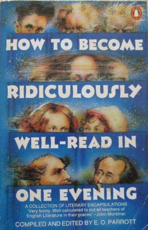 How to become Ridiculously Well-Read in One Evening - E.O. Parrott
