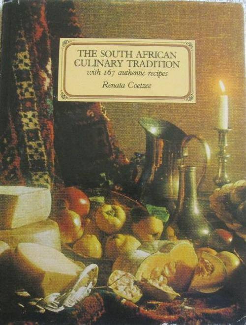 The South African Culinary Tradition - With more than 167 Recipes - Renata Coetzee