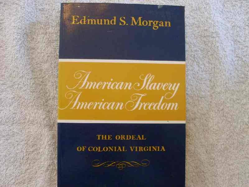 American Slavery, American Freedom - The Ordeal of Colonial Virginia - Edmund Morgan