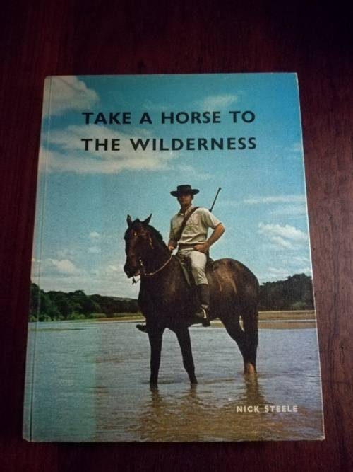 TAKE A HORSE TO THE WILDERNESS - Nick Steele