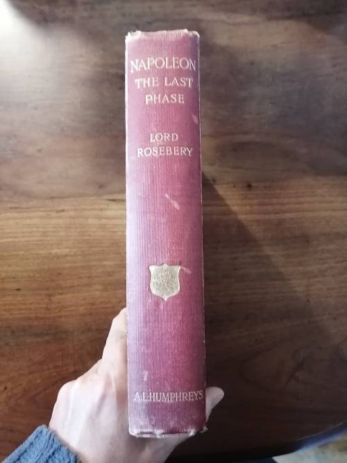 NAPOLEON THE LAST PHASE - Lord Roseberry *published 1900