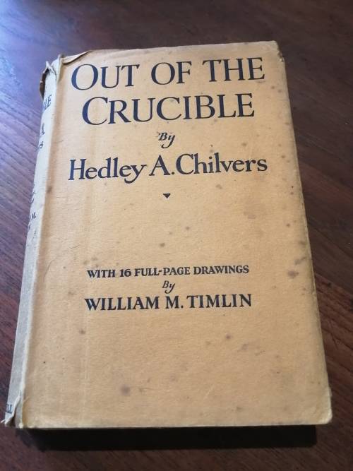 OUT OF THE CRUCIBLE - Hedley A Chilvers