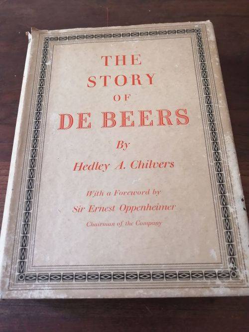 THE STORY OF DE BEERS - Hedley A Chilvers