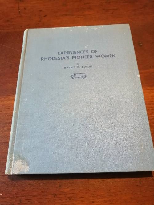 EXPERIENCES OF RHODESIA`S PIONEER WOMEN - Jeannie M Boggie *signed