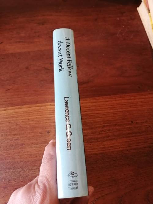 A DECENT FELLOW DOESN`T WORK - Lawrence G Green