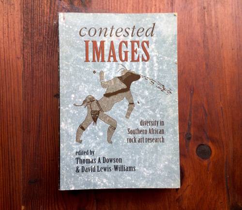 Contested Images - Diversity in Southern African Rock Art Research by Thomas Dowson & Lewis-Williams