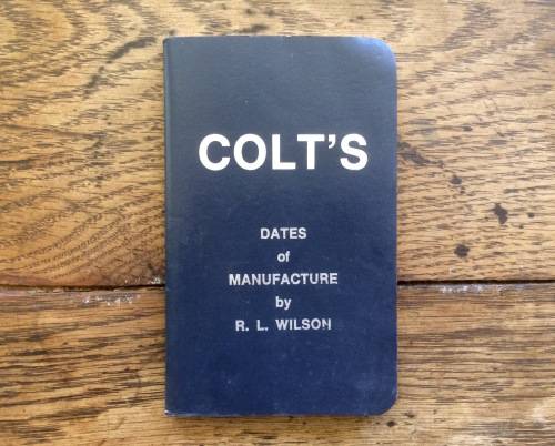 *** RESERVED MONKEYTAIL***Colt's Dates of Manufacture by R.L. Wilson